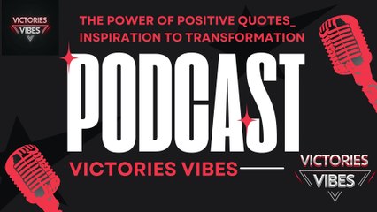 PODCAST: The Power of Positive Quotes-Inspiration to Transformation