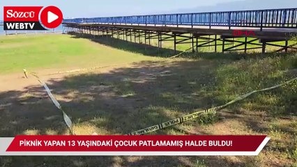 Piknik yapan 13 yaşındaki çocuk patlamamış halde buldu! Bomba imha ekibi geldi