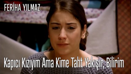 Kapıcı Kızıyım Ama Kime Taht Yakışır, Bilirim