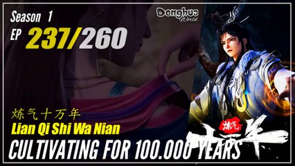 Cultivating For 100.000 Years Season 1 EP 237 炼气十万年 Lan Qi Shi Wa Nian | Donghua - 1080P