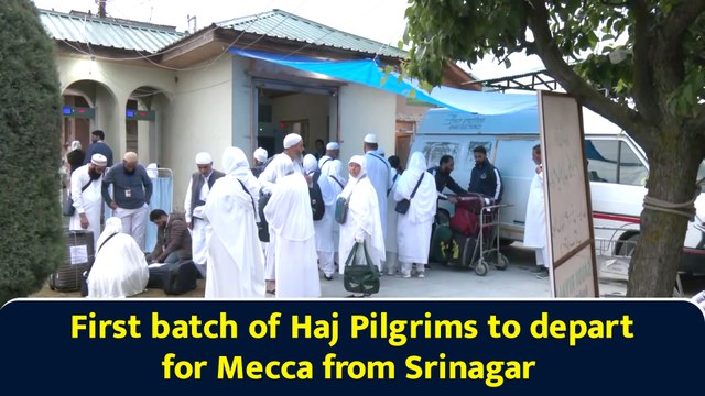First batch of Haj Pilgrims to depart for Mecca from Srinagar