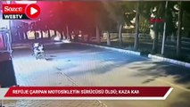 Refüje çarpan motosikletin sürücüsü öldü; kaza kamerada
