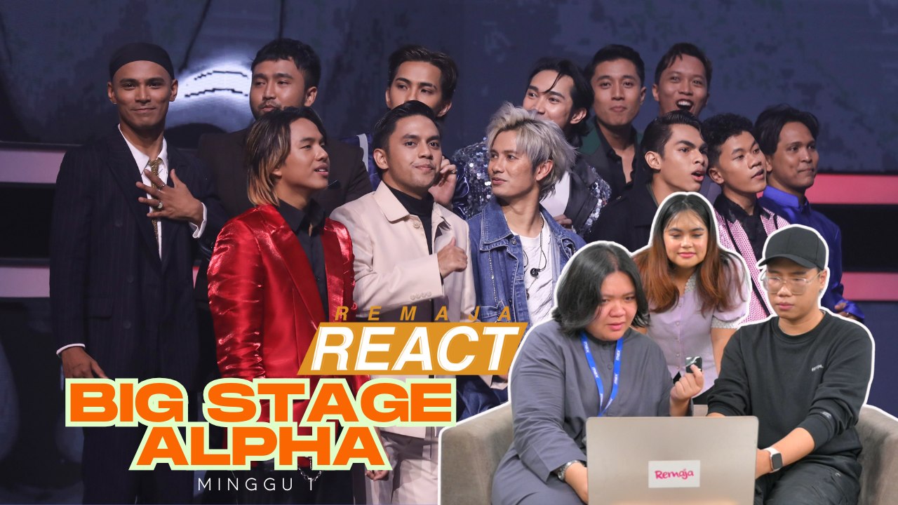 REMAJA REACT: MINGGU PERTAMA BIG STAGE ALPHA
