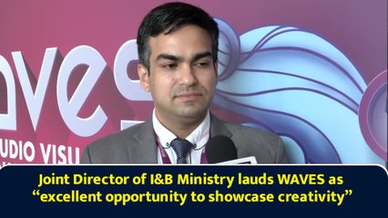 Joint Director of I&B Ministry lauds WAVES as “excellent opportunity to showcase creativity”