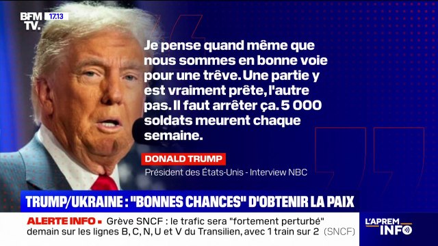 Paix en Ukraine: Je pense quand même que nous sommes en bonne voie pour une trêve , indique Donald Trump