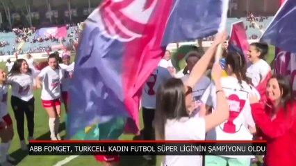 ABB FOMGET, Turkcell Kadın Futbol Süper Ligi'nin şampiyonu oldu