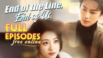 End Of The Line, End Of Us - Full HD Movie