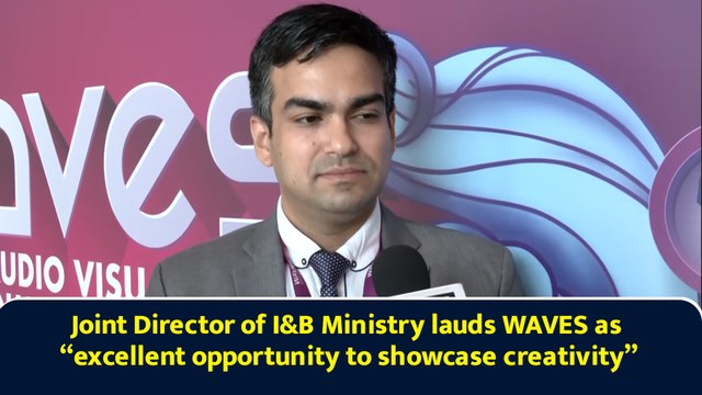 Joint Director of I&B Ministry lauds WAVES as “excellent opportunity to showcase creativity”