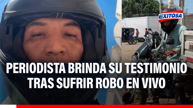 Me ha estado siguiendo : Periodista de Exitosa Chiclayo brinda su testimonio tras sufrir robo en vivo