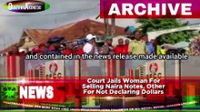 Court Jails Woman For Selling Naira Notes, Other For Not Declaring Dollars
