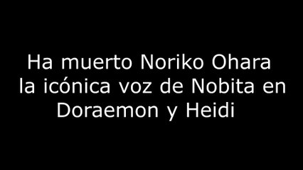Ha muerto Noriko Ohara la icónica voz de Nobita en Doraemon y Heidi 4K60FPS