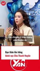 Bạn thân lên tiếng bênh vực Chu Thanh Huyền