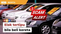 Cara elak jadi mangsa penipuan semasa beli kereta