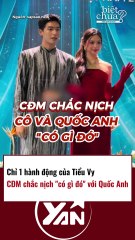 CĐM chắc nịch Tiểu Vy có tình ý với Quốc Anh