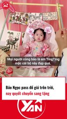 Bảo Ngọc tặng đồ thay vì pass giá cao như trước