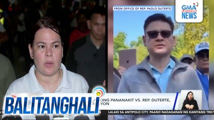 Kopya ng reklamong physical injuries at grave threats, hindi pa raw nakukuha ni Rep. Paolo Duterte | Balitanghali