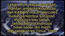 Letjen Purn Yayat Sudrajat, mantan anggota Kopasuss dan KABAIS marah Hercules Rosario Marshal, Ketua GRIB, tuduh seniornya Sutiyoso mulutnya bau tanah, sebagaimana manusia tidak sadar diri mesti dipulangkan ke Timur Timur