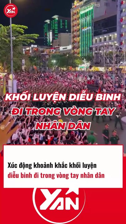 Xúc động khoảnh khắc khối luyện diễu binh trong vòng tay nhân dân