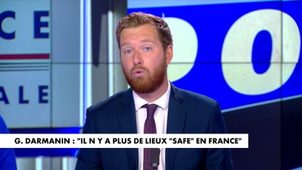 L'édito de Thomas Bonnet : «Gérald Darmanin : il n'y a plus de lieux  «safe» en France»
