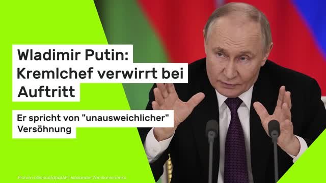 Wladimir Putin: Kremlchef verwirrt bei Auftritt: Er spricht von unausweichlicher Versöhnung