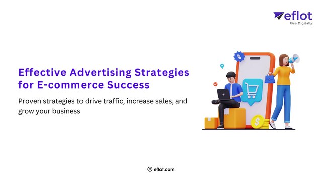 Effective Advertising Strategies for E-Commerce Success | Eflot - Digital Marketing Agency Bangalore
