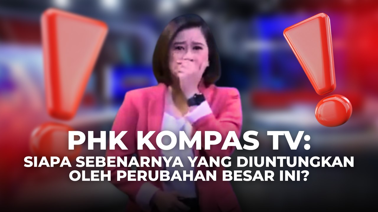 PHK Kompas TV: Siapa Sebenarnya yang Diuntungkan Oleh Perubahan Besar Ini?