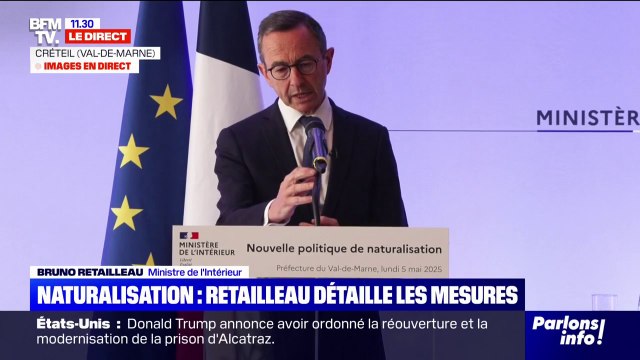 Naturalisation: J'assume totalement de durcir les critères , déclare Bruno Retailleau