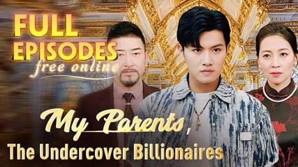 My Parents, The Undercover Billionaires Full Episodes