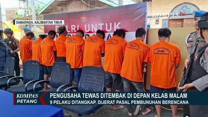 [FULL] Polisi Ungkap Motif dan Peran 9 Pelaku Penembakan Pengusaha di Samarinda