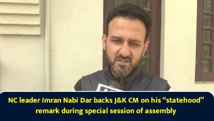 NC leader Imran Nabi Dar backs J&K CM on his “statehood” remark during special session of assembly