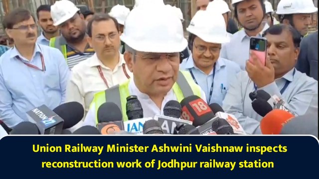 Union Railway Minister Ashwini Vaishnaw inspects reconstruction work of Jodhpur railway station