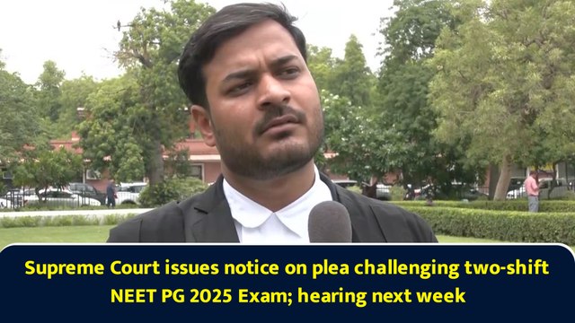Supreme Court issues notice on plea challenging two-shift NEET PG 2025 Exam; hearing next week