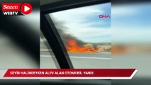 Seyir halindeyken alev alan otomobil yandı