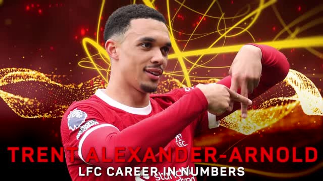 Trent Alexander-Arnold - Liverpool Career in Numbers