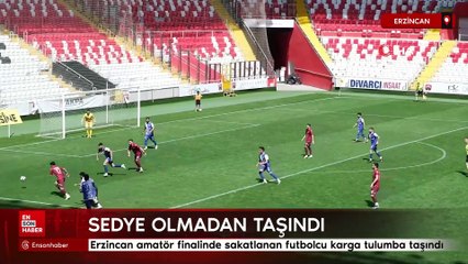 Erzincan amatör finalinde sakatlanan futbolcu karga tulumba taşındı