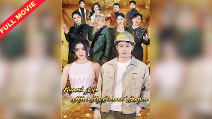【短 剧】 Superb Life After My Parents' Return Full Movie - BossDrama