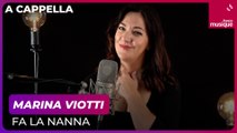 Marina Viotti, A Cappella : “Fa la nanna” - Culture prime