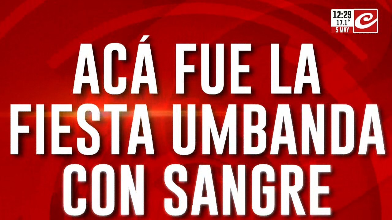 Acá fue la fiesta umbanda con sangre