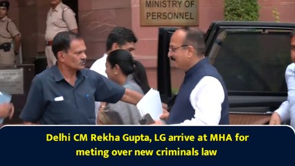 Delhi CM Rekha Gupta, LG arrive at MHA for meting over new criminals law