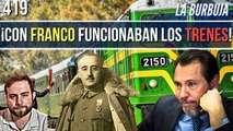 La Burbuja #419 / ¡Con Franco sí iban los trenes, con Sánchez no! ¡PLATAFORMA 2025 RESPONDE!