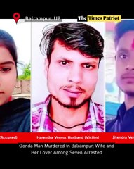 Gonda Man Murdered in Balrampur; Wife and Her Lover Among Seven Arrested