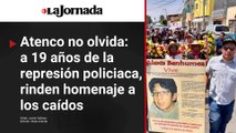 Atenco no olvida: a 19 años de la represión policiaca, rinden homenaje a los caídos