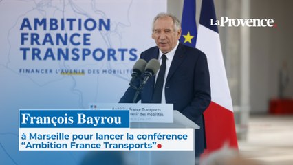 À Marseille, François Bayrou a lancé sa conférence Ambition France Transports