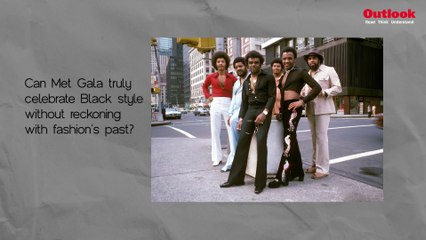 Watch | Can Met Gala Truly Celebrate Black Style Without Reckoning With Fashion's Past?