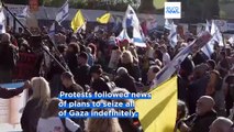 Protests erupt in Israel after government announces plans to seize all of Gaza Strip