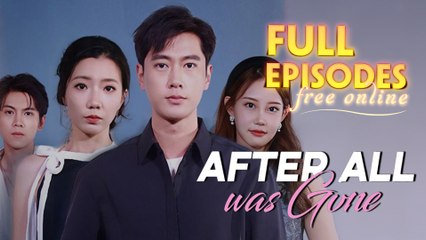 After All Was Gone Chinese Drama