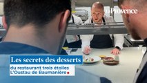 Les secrets des desserts du restaurant trois étoiles L'Oustau de Baumanière