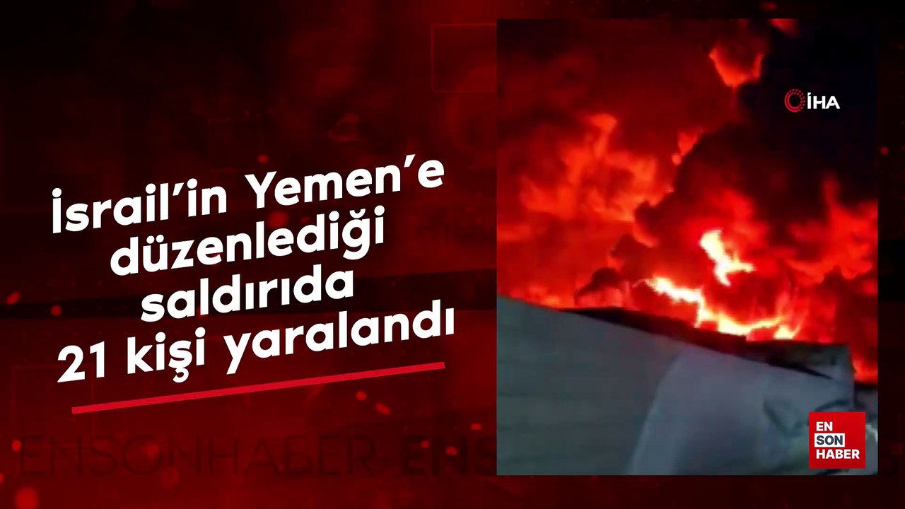 İsrail’in Yemen’e düzenlediği saldırıda 21 kişi yaralandı