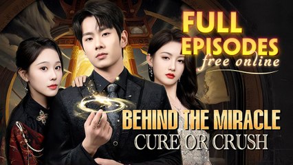 Behind The Miracle: Cure Or Crush Chinese Drama