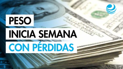 Peso mexicano inicia la semana con pérdidas
